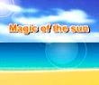 Magic of the Sun